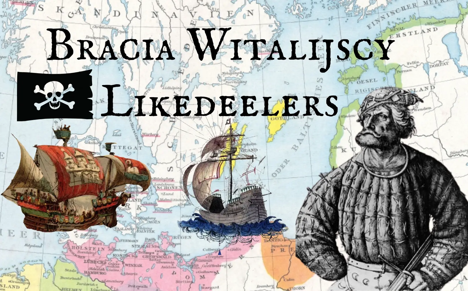 Bracia Witalijscy – Likedeelers – piraci Bałtyku i Morza Północnego (1389 – 1440)